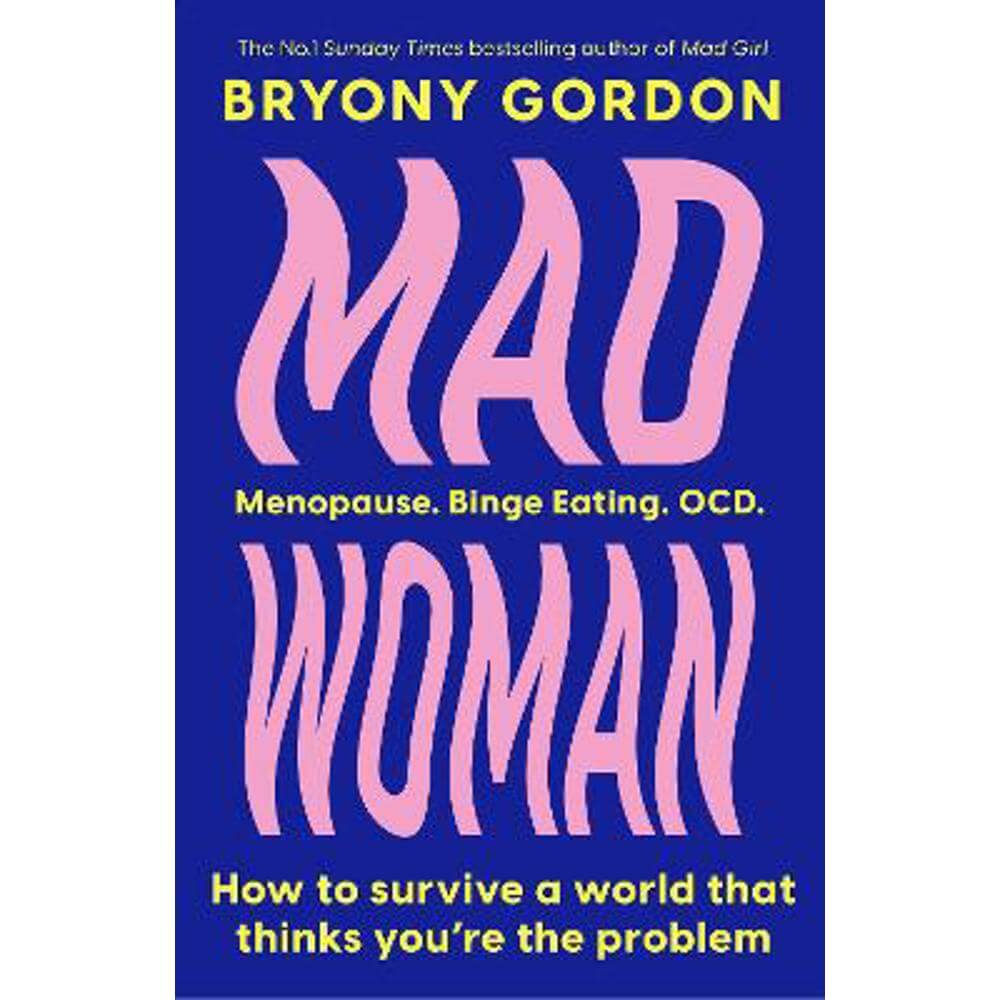 Mad Woman: The hotly anticipated follow-up to  lifechanging bestseller, MAD GIRL (Hardback) - Bryony Gordon